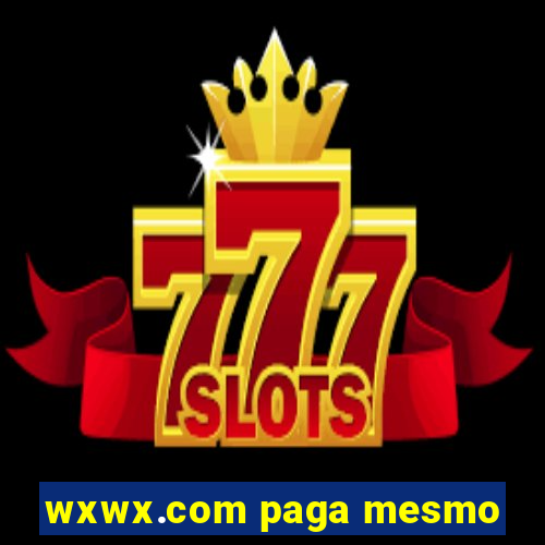 wxwx.com paga mesmo